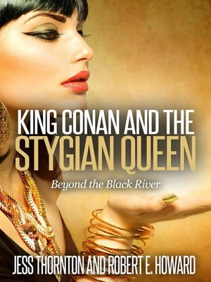 cover image of King Conan and the Stygian Queen- Beyond the Black River